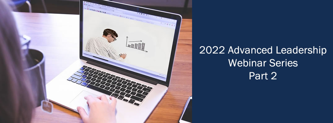 2022 Advanced Leadership Webinar Part 2